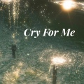 CR3. - Cry For Me