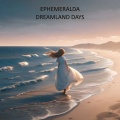 Ephemeralda - Dreamland Days