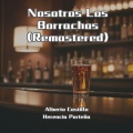 Nosotros Los Borrachos (Remastered)