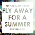 Fly Away For A Summer (Achtabahn Radio Mix)