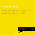 Yellow Edition - Schubert: String Quartet No. 13, Op. 29 & Symphony No. 3, D. 200