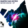 Martin Van Lectro - Never Know (Shaun Bate & MD Electro Remix Edit)
