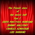 The French Stars of the Music Hall, Part. 2 (Edith Piaf , Yves Montand , Johnny Hallyday , Charles Aznavour , Luis Mariano)