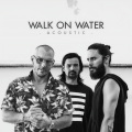 Walk On Water (Acoustic)