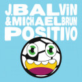J Balvin、Michael Brun - Positivo
