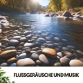 Ruido Blanco Hart、Rivers and Streams、Schlafmusik - Flüsternde Ströme