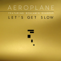 Aeroplane、Benjamin Diamond - Let's Get Slow