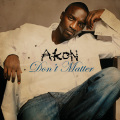 Akon - Don't Matter (Radio Edit)