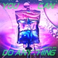 You Can Do Anything (MTG DA SIA)(Explicit)