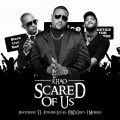 Scared of Us (feat. T.I., Joyner Lucas, PBD Grey, J Morris)(Explicit)