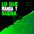 Lo que manda y suena (Explicit)