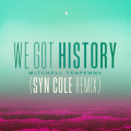 We Got History (Syn Cole Remix)