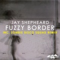 jay shepheard - Fuzzy Border