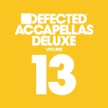 Defected Accapellas Deluxe Volume 13 (Explicit)