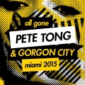 All Gone Pete Tong & Gorgon City Miami 2015 Mixtape