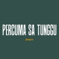 JIMPOX、KALOBO、Seppy、Tikal - Percuma Sa Tunggu