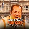 Rahat Fateh Ali Khan - Main Diwani Ho Gai Aan