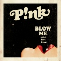 P!NK - Blow Me