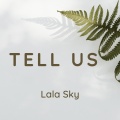 LALA SKY - Tell Us