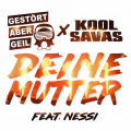 Gestört aber GeiL、Kool Savas、Nessi - Deine Mutter