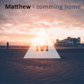 matthew - I Coming Home