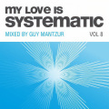 My Love Is Systematic, Vol. 8 (Compiled and Mixed by Guy Mantzur)