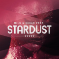 Milk & Sugar Pres. Stardust