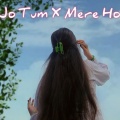 Krishhhk、Krishna Gupta - Jo Tum X Mere Ho