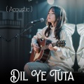 Rahul Mahato、Koushik Mahata - Dil Ye Tuta (Acoustic)