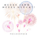 Philosopher - Neues Jahr - Neues Glück?!