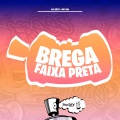 Brega Faixa Preta (Explicit)