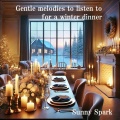 Gentle melodies to listen to for a winter dinner