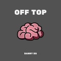 Danny DS - Off Top