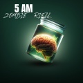 Riell、Zombie - 5 Am (Explicit)