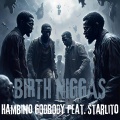 Birth Niggas (feat. Starlito)(Explicit)