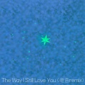 Love. - The Way I Still Love You