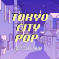 Tokyo City Pop ~懐かしのエモいJ-POP~