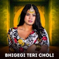 Bhigegi Teri Choli