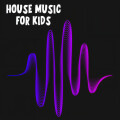 House Music For Kids