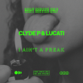 Clyde P、Lucati - I Ain't A Freak