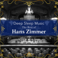 Deep Sleep Music – The Best of Hans Zimmer: Relaxing Piano Covers