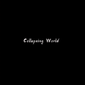 Collapsing World