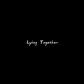 Lying Together (降调版)