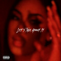Queen Naija - Let's Talk About It