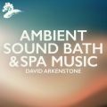 Ambient Sound Bath & Spa Music