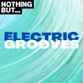 Nothing But... Electric Grooves, Vol. 07 (Explicit)