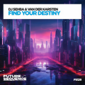 DJ Sehba、Van Der Karsten - Find Your Destiny