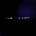 Is This Love?