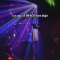 Lo que el DISCO nos dejó (Explicit)
