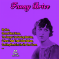 Fanny Brice (18 Songs: 1922-1952)
